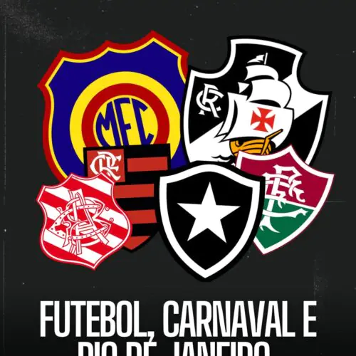 Futebol, Carnaval e Rio de Janeiro: Uma tríplica aliança de amor e cultura da maior festa brasileira